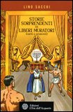 STORIE SORPRENDENTI DI LIBERI MURATORI (CERTI E PRESUNTI)
di Lino Sacchi

