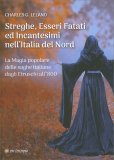 Streghe, Esseri Fatati ed Incantesimi nell'Italia del Nord — Libro