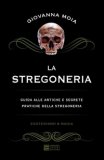 La Stregoneria. Guida Alle Antiche E Segrete Pratiche Della Stregoneria — Libro