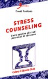 STRESS COUNSELING
Come gestire gli stati personali di tensione
di David Fontana

