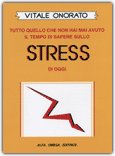 STRESS
Tutto quello che non hai mai avuto il tempo di sapere sullo stress di oggi
di Vitale Onorato

