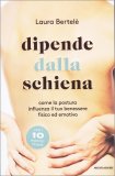 DIPENDE DALLA SCHIENA
Come la postura influenza il tuo benessere fisico ed emotivo
di Laura Bertelé

