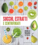 Succhi, Estratti e Centrifugati — Libro