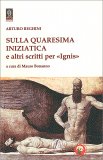 Sulla Quaresima Iniziatica e Altri Scritti per “Ignis” — Libro