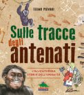 Sulle Tracce Degli Antenati. L'avventurosa Storia Dell'umanità