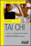 TAI CHI - FITNESS PER TUTTI
Il riscaldamento, il qigong, gli esercizi di base. La "forma" breve in 24 passi spiegata con illustrazioni e didascalie
di Andrew Austin

