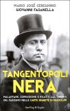 TANGENTOPOLI NERA
Malaffare, corruzione e ricatti all'ombra del fascismo nelle carte segrete di mussolini
di Giovanni Fasanella, Mario J. Cereghino


