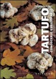 Tartufo. Conoscerlo e Degustarlo  — Libro
