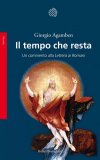 IL TEMPO CHE RESTA. UN COMMENTO ALLA "LETTERA AI ROMANI"

di Giorgio Agamben


