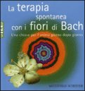 La Terapia Spontanea con i Fiori di Bach — Libro