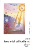 TERRE E CIELI DELL'ALDILà - VOLUME 2
di Giovanni Tonioni - Aghni

