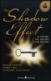 THE SHADOW EFFECT
Il potere del nostro lato oscuro
di Deepak Chopra, Debbie Ford, Marianne Williamson

