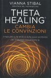 Theta Healing - Cambia le Convinzioni — Libro