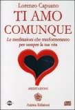 TI AMO COMUNQUE - CD CON MEDITAZIONI
Le meditazioni che trasformeranno per sempre la tua vita
di Lorenzo Capuano

