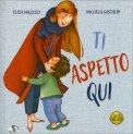 Ti Aspetto Qui — Libro