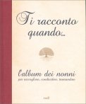 Ti Racconto Quando...l'Album dei Nonni — Diari e Journaling