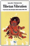 TIBETAN VIBRATION
Il percorso del principio della durata della vita
di Sauro Tronconi

