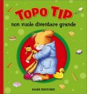 Topo Tip Non Vuole Diventare Grande — Libro