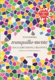 Tranquilla-mente - Focus, Ripetizione, Creatività — Libro