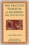 Tre Trattati Tedeschi di Alchimia del Diciassettesimo Secolo — Libro