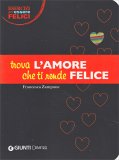 Trova l'Amore che ti Rende Felice — Libro