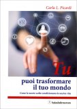 Tu puoi Trasformare il tuo Mondo  — Libro