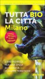 Tutta Bio la Città - Milano - Guida — Libro