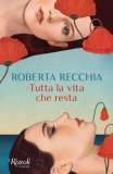 Tutta la Vita che Resta — Libro