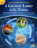 IL GRANDE LIBRO DELLA TERRA
Guida pratica all'ecologia - dai 10 ai 15 anni
di Marianne Lambrechts, Eric Luyckx

