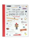 Tutto Quello che c'è da Sapere sugli Gnomi di Città — Libro