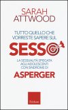 Tutto Quello Che Vorreste Sapere Sul Sesso. La Sessualità Spiegata Agli Adolescenti Con Sindrome Di Asperger — Libro