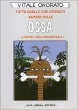 OSSA
Tutto quello che vorresti sapere...a parte l'uso ornamentale!
di Vitale Onorato

