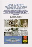 Ufo: gli Effetti Fisiologici e l'Ipotesi Elettromagnetica — Libro