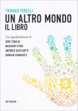 UN ALTRO MONDO
Il film e il libro che cambieranno la vostra visione del mondo
di Thomas Torelli (Regista)

