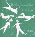 Un Libro per Raccontare l'Amicizia — Libro
