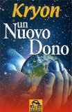 UN NUOVO DONO
Versione nuova
di Lee Carroll, Kryon

