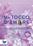 UN TOCCO D'AMORE
Vivere gli insegnamenti di Paramhansa Yogananda
di Nayaswami Jyotish, Devi Novak

