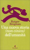 Una Nuova Storia (non Cinica) dell'Umanità — Libro