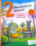 Una Storia in 2 Minuti - T-Rex Fa i Pasticcini — Libro
