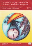 Una Storia Vera e uno Studio Clinico di Medicina Integrata  — Libro
