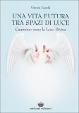 Una Vita Futura tra Spazi di Luce  — Libro