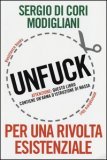 Unfuck. Per una Rivolta Esistenziale  — Libro