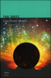 UNO STRANO SILENZIO
Siamo soli nell'universo
di Paul Davies

