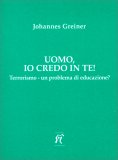 Uomo, Io Credo in Te! — Libro