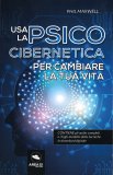 Usa la Psico Cibernetica per Cambiare la tua Vita — Libro