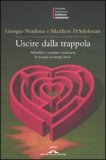 USCIRE DALLA TRAPPOLA
Abbuffarsi vomitare torturarsi: la terapia in tempi brevi
di Giorgio Nardone, Matthew Selekman

