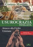 USUROCRAZIA SVELATA. SIGNORAGGIO BANCARIO. ATTACCO ALLA CIVILITÀ CRISTIANA
di Cosimo Massaro

