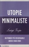 UTOPIE MINIMALISTE
Un mondo più desiderabile anche senza eroi
di Luigi Zoja

