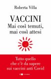 Vaccini. Mai Così Temuti, Mai Così Attesi. Tutto Quello Che C'è Da Sapere Sui Vaccini Anti Covid — Libro