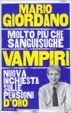 MOLTO PIù CHE SANGUISUGHE - VAMPIRI
Nuova inchiesta sulle pensioni d'oro
di Mario Giordano

